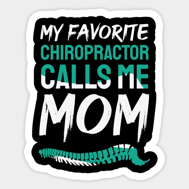 My favorite chiropractor calls me mom design / Chiropractor / Chiropractor Student Gift, Chiropractor present / chiropractor gift idea Sticker by Anodyle